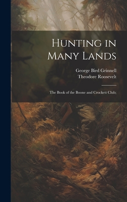 Hunting in Many Lands; the Book of the Boone an... 1020785624 Book Cover