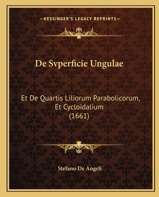 De Svperficie Ungulae: Et De Quartis Liliorum P... [Latin] 1166186687 Book Cover