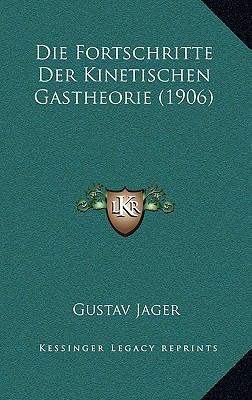 Die Fortschritte Der Kinetischen Gastheorie (1906) [German] 1168509718 Book Cover