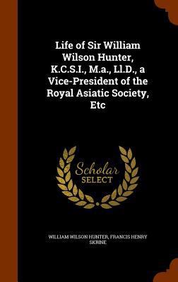 Life of Sir William Wilson Hunter, K.C.S.I., M.... 1345875010 Book Cover