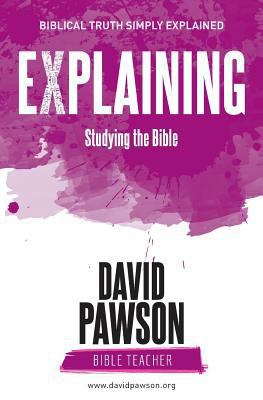 EXPLAINING Studying the Bible 1911173316 Book Cover