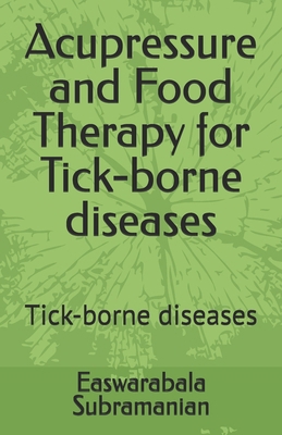 Acupressure and Food Therapy for Tick-borne dis... B0C2S71RP4 Book Cover