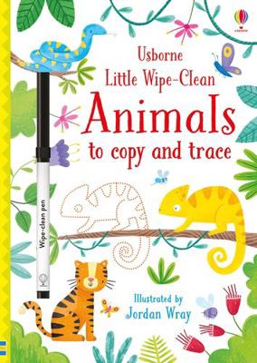 Little Wipe-Clean Animals to Copy and Trace 1474954774 Book Cover