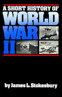 A Short History of World War II 0688085873 Book Cover