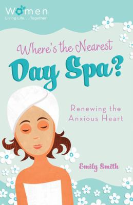 Where's the Nearest Day Spa?: Renewing the Anxi... 1616265507 Book Cover