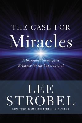 The Case for Miracles: A Journalist Investigate... 0310259185 Book Cover