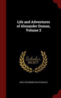 Life and Adventures of Alexander Dumas, Volume 2 1296649326 Book Cover