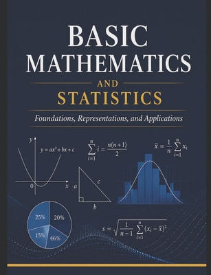 Basic Mathematics and Statistics: Foundations, ... B0FBGS9G4S Book Cover