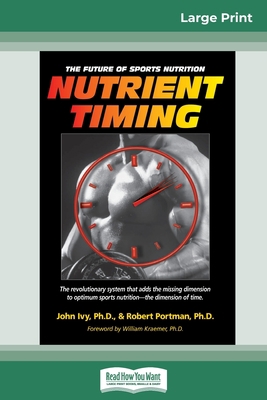 Nutrient Timing: The Future of Sports Nutrition... [Large Print] 0369307631 Book Cover