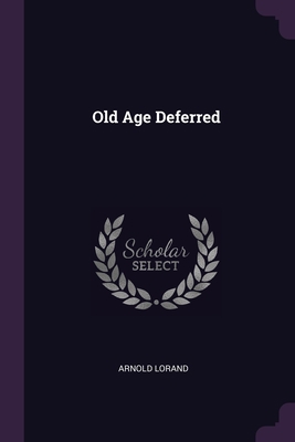 Old Age Deferred 1378562003 Book Cover