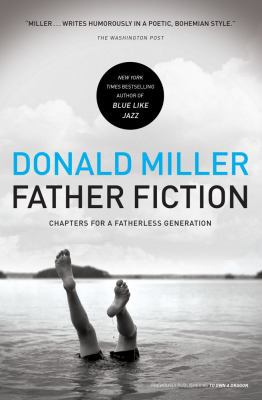 Father Fiction: Chapters for a Fatherless Gener... 1439169160 Book Cover