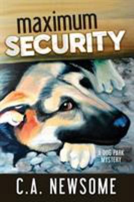 Maximum Security: A Dog Park Mystery 099637423X Book Cover