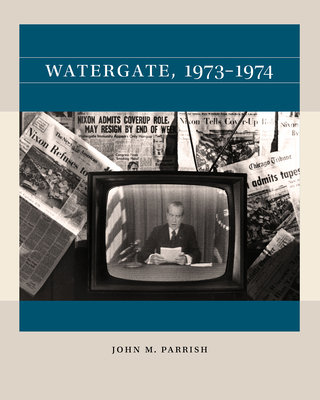 Watergate, 1973-1974 146967517X Book Cover