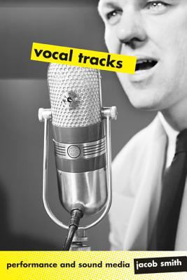 Vocal Tracks: Performance and Sound Media 0520254945 Book Cover