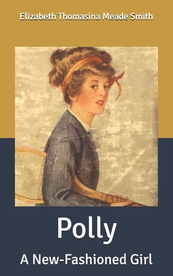 Polly: A New-Fashioned Girl B088B96JQY Book Cover