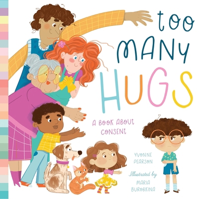 Too Many Hugs: A Book about Consent 1638191484 Book Cover