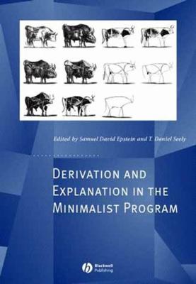 Derivation and Explanation in the Minimalist Pr... 0631227334 Book Cover