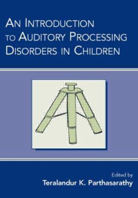 An Introduction to Auditory Processing Disorder... 0805853936 Book Cover