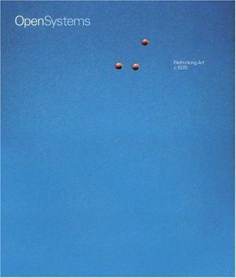 Open Systems: Rethinking Art C. 1970 1854375652 Book Cover