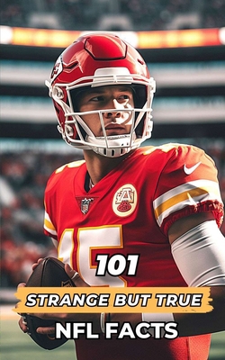 101 Strange But True NFL Facts: Incredible and ... B0C79L7S6Q Book Cover