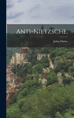 Anti-Nietzsche. [German] 1019318848 Book Cover