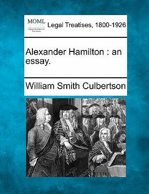 Alexander Hamilton: An Essay. 1240115148 Book Cover