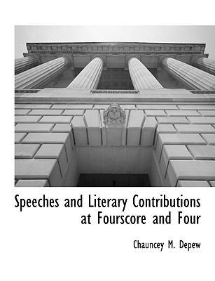Speeches and Literary Contributions at Fourscor... 1117904202 Book Cover