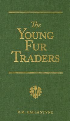 The Young Fur Traders: A Tale of the Far North 193455409X Book Cover