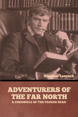 Adventurers of the Far North: A Chronicle of th... B0CNJJNKKN Book Cover