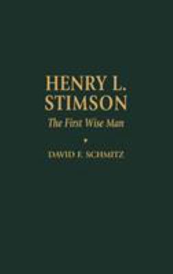 Henry L. Stimson: The First Wise Man 0842026312 Book Cover