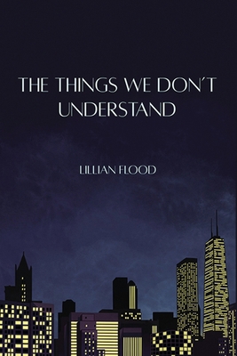 The Things We Don't Understand [Large Print] B0CK4MD841 Book Cover