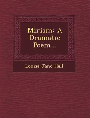 Miriam: A Dramatic Poem... 1249488974 Book Cover