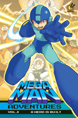 Mega Man Adventures Volume 1: A Hero Is Built 1772943940 Book Cover