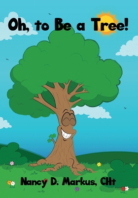 Oh, to Be a Tree! 1647020042 Book Cover