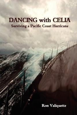 Dancing with Celia - Surviving a Pacific Coast ... 0982762771 Book Cover