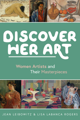 Discover Her Art: Women Artists and Their Maste... 1641606142 Book Cover