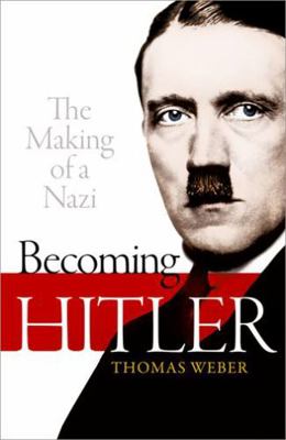 Becoming Hitler: The Making of a 0199664633 Book Cover