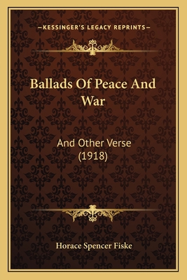 Ballads Of Peace And War: And Other Verse (1918) 1166416976 Book Cover