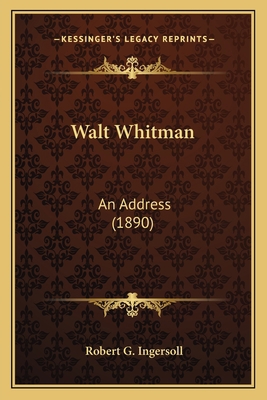 Walt Whitman: An Address (1890) 116388345X Book Cover