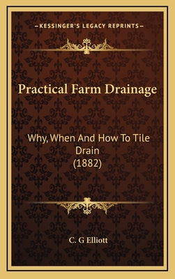 Practical Farm Drainage: Why, When And How To T... 1169084974 Book Cover