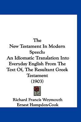 The New Testament In Modern Speech: An Idiomati... 1120262844 Book Cover