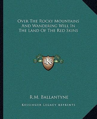 Over The Rocky Mountains And Wandering Will In ... 1162678445 Book Cover