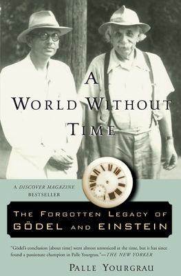 A World Without Time: The Forgotten Legacy of G... 0465092942 Book Cover