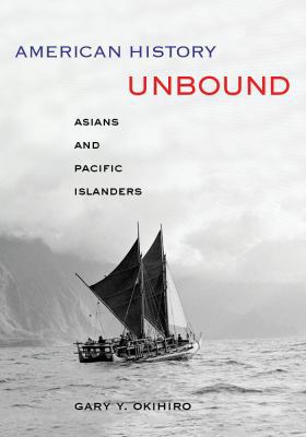 American History Unbound: Asians and Pacific Is... 0520274350 Book Cover