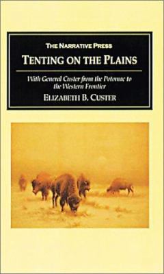 Tenting on the Plains: With General Custer from... 1589762290 Book Cover