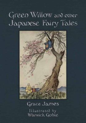 Green Willow and Other Japanese Fairy Tales 1606600737 Book Cover