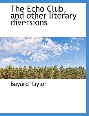 The Echo Club, and Other Literary Diversions 1140221418 Book Cover