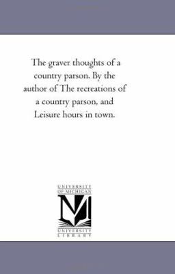 The Graver Thoughts of a Country Parson. by the... 1425533213 Book Cover