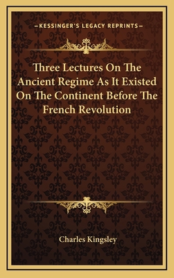 Three Lectures on the Ancient Regime as It Exis... 1163355968 Book Cover