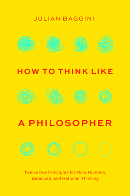How to Think Like a Philosopher: Twelve Key Pri... 0226845524 Book Cover